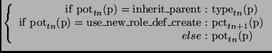 $\displaystyle \left\{
\begin{array}{r@{\ :\ }l}
\mathrm{if\ pot}_{tn}(\mathrm{p...
...}_{tn+1}(\mathrm{p})\\
else & \mathrm{pot}_{tn}(\mathrm{p})
\end{array}\right.$