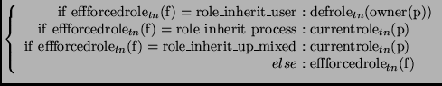 $\displaystyle \left\{
\begin{array}{r@{\ :\ }l}
\mathrm{if\ effforcedrole}_{tn}...
...mathrm{p})\\
else & \mathrm{effforcedrole}_{tn}(\mathrm{f})
\end{array}\right.$