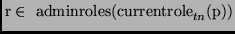 $\displaystyle \mathrm{r} \in\ \mathrm{adminroles(currentrole}_{tn}(\mathrm{p}))$